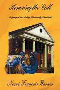 Honoring the Call: Odyssey of an Acting University President by Neari Francois Warner