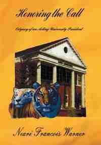 Honoring the Call: Odyssey of an Acting University President by Neari Francois Warner