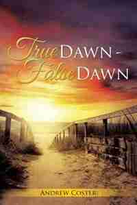 True Dawn - False Dawn by Andrew Coster