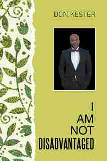 I Am Not Disadvantaged by Don Kester