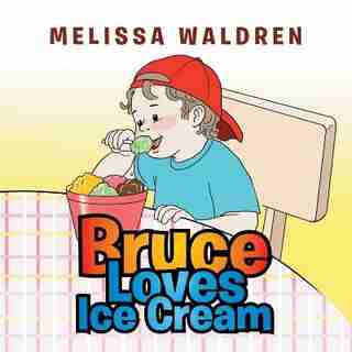 Bruce Loves Ice Cream by Melissa Waldren