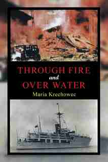 Through Fire and over Water by Maria Krechowec