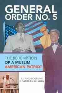General Order No. 5: The Redemption of a Muslim American Patriot by F. Qasim ibn Ali Khan