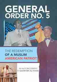 General Order No. 5: The Redemption of a Muslim American Patriot by F. Qasim ibn Ali Khan