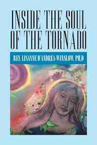 Inside the Soul of the Tornado by D'Andrea-Winslow