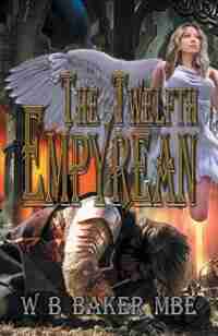 The Twelfth Empyrean by W B Baker MBE