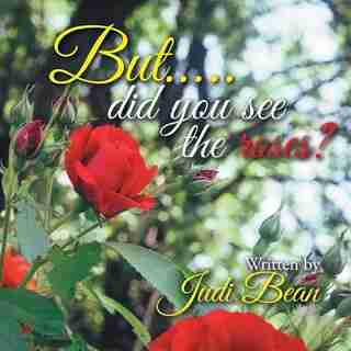 But.....did you see the roses? de Judi Bean