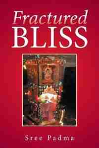Fractured Bliss by Sree Padma