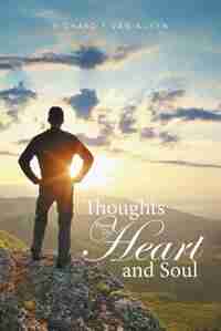 Thoughts from the Heart and Soul by Richard F Van Auken