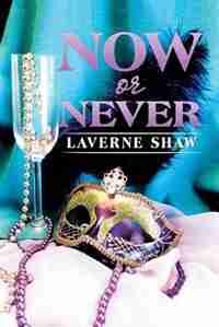 Now or Never by LaVerne Shaw