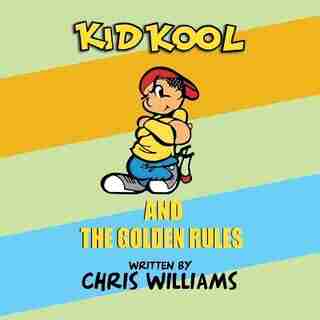 Kid Kool and the Golden Rules by Chris Williams