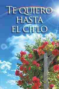 Te quiero hasta el cielo by Nydia Yock