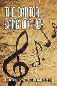 THE CANTOR SANG OFF-KEY by GOLDA FRUCHTER BRUNHILD