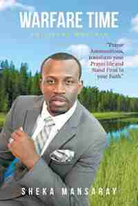 Warfare Time: Spiritual Warfare by Sheka Mansaray