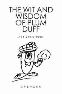 The Wit and Wisdom of Plum Duff: Hot Cross Puns by Spencer