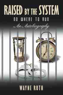 Raised by the System: No Where to Run by Wayne Ruth