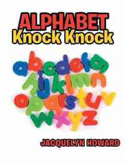 Alphabet Knock Knock by Jacquelyn Howard