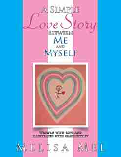 A Simple Love Story Between Me and Myself by Melisa Mel