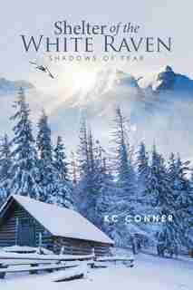 Shelter of the White Raven: Shadows of Fear by KC Conner