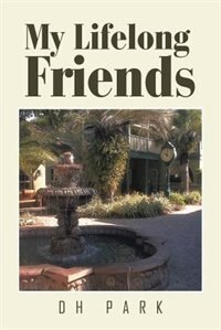 My Lifelong Friends by DH Park
