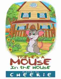 There's a Mouse in the House by CHEERIE