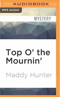Top O' The Mournin' by Maddy Hunter