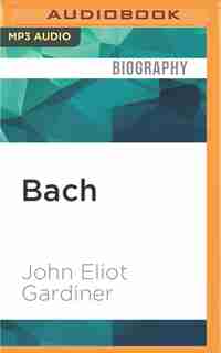 Bach: Music in the Castle of Heaven de John Eliot Gardiner