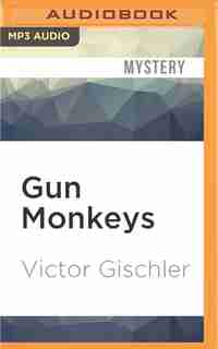 Gun Monkeys by Victor Gischler