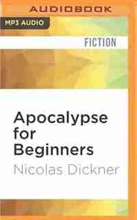 Apocalypse For Beginners by Nicolas Dickner