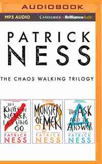 Patrick Ness - The Chaos Walking Trilogy: The Knife of Never Letting Go, The Ask & The Answer, Monsters of Men by Patrick Ness