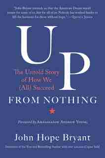 Up From Nothing: The Untold Story Of How We (all) Succeed by John Hope Bryant