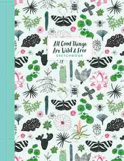 All Good Things Are Wild And Free Sketchbook de Irene Smit