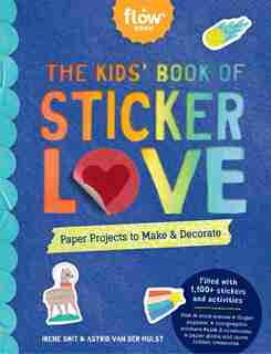 The Kids' Book Of Sticker Love: Paper Projects To Make & Decorate de Irene Smit