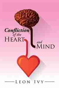 Confliction of the Heart and Mind by Leon Ivy