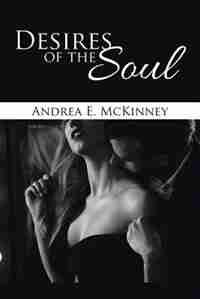 Desires of the Soul by Andrea E. McKinney