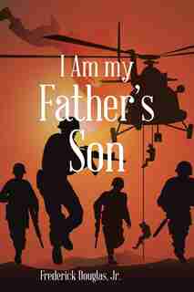 I Am my Father's Son by Jr. Frederick Douglas