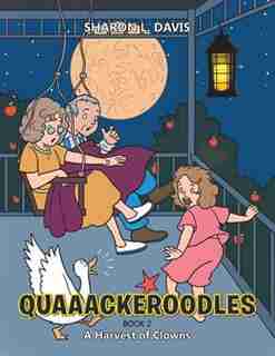 Quaaackeroodles: A Harvest of Clowns by Sharon L. Davis