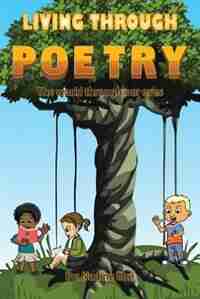 Living Through Poetry: The World Through Our Eyes by Nadine Ebri