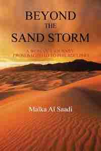Beyond the Sand Storm: A Woman's Journey from Baghdad to Philadelphia by Malka Al Saadi