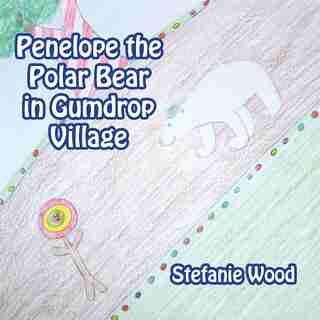 Penelope the Polar Bear in Gumdrop Village by Stefanie Wood
