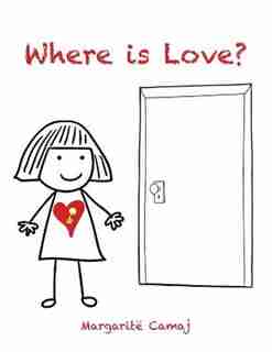 Where Is Love? by Margarite Camaj