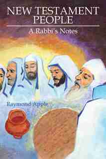 New Testament People: A Rabbi's Notes by Raymond Apple