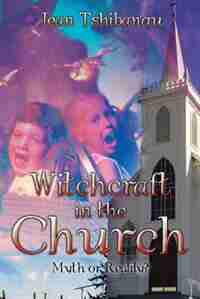 Witchcraft in the Church: Myth or Reality? by Jean Tshibangu