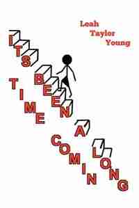 It's Been a Long Time Comin' by Leah Taylor Young