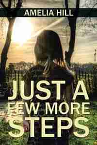 Just a Few More Steps by Amelia Hill