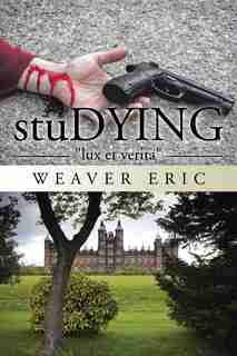 stuDYING: lux et verita by Weaver Eric