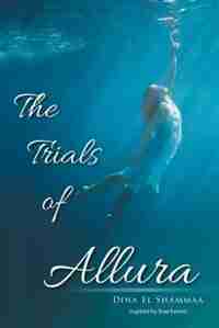 The Trials of Allura by Dina El Shammaa