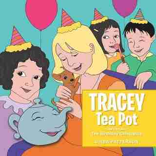 Tracey Tea Pot: The Birthday Chihuahua by Linda Patterson