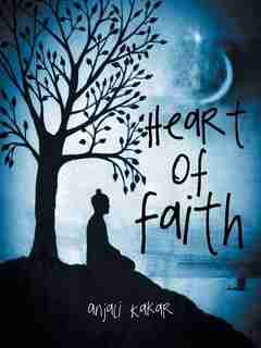 Heart of Faith by Anjali Kakar