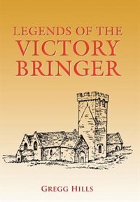 Legends of the Victory Bringer de Gregg Hills
